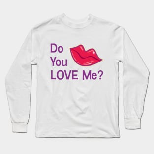 Do you love me Long Sleeve T-Shirt